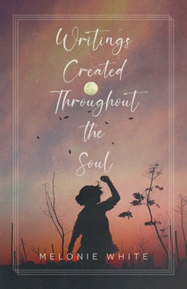 Writings Created Throughout the Soul (PB) (2021)