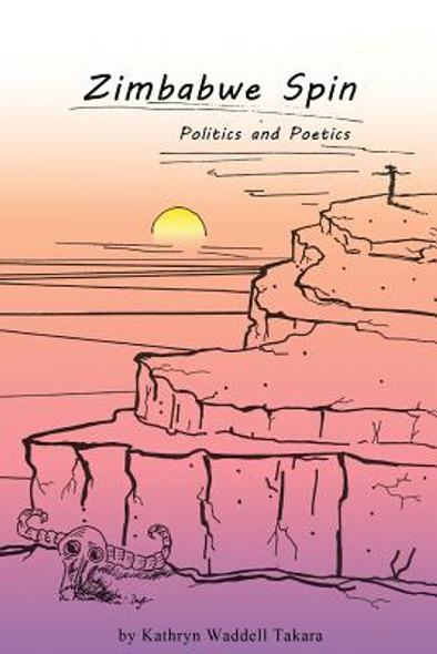 Zimbabwe Spin: Politics and Poetics (PB) (2015)