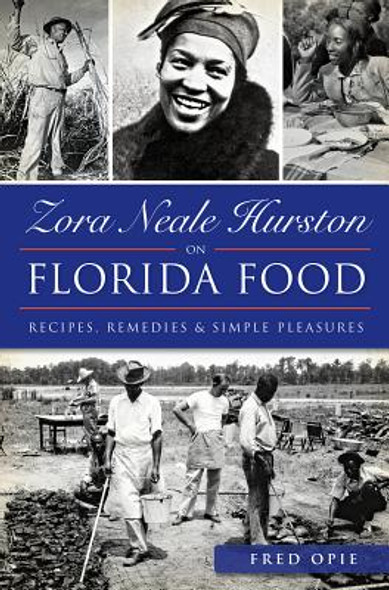 Zora Neale Hurston on Florida Food:: Recipes, Remedies & Simple Pleasures (PB) (2015)