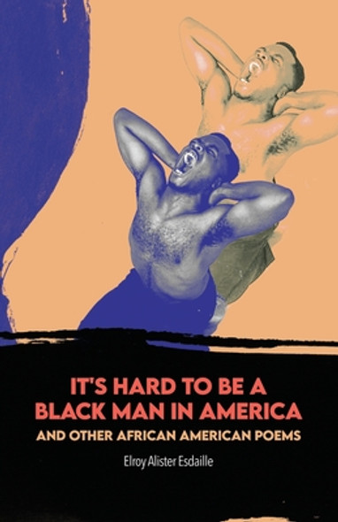 It's Hard to Be a Black Man in America and Other African American Poems (PB) (2021)