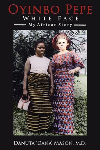 Oyinbo Pepe White Face: My African Story (PB) (2021)