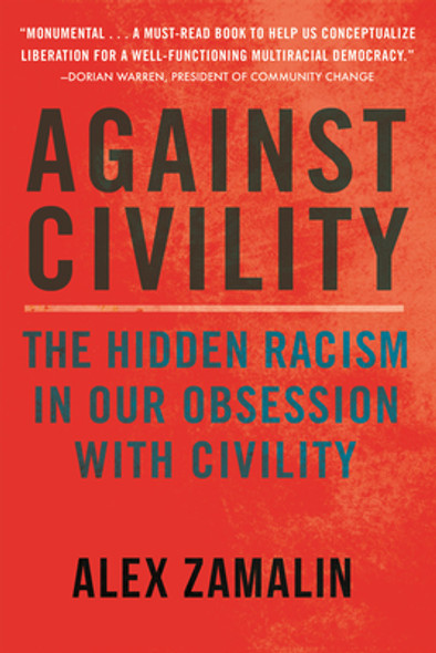 Against Civility: The Hidden Racism in Our Obsession with Civility (PB) (2022)