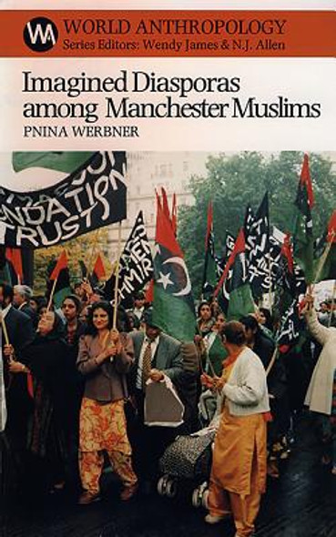 Imagined Diasporas Among Manchester Muslims: The Public Performance of Pakistani Transnational Identity Politics (PB) (2002)