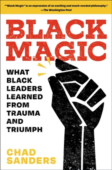 Black Magic: What Black Leaders Learned from Trauma and Triumph (PB) (2022)