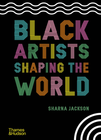 Black Artists Shaping the World (HC) (2021)