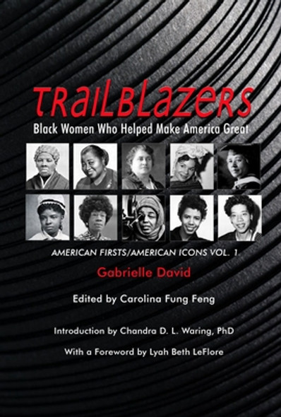 Trailblazers, Black Women Who Helped Make America Great, 1: American Firsts/American Icons, Volume 1 (PB) (2021)