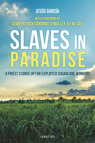 Slaves in Paradise: A Priest Stands Up for Exploited Sugarcane Workers (PB) (2017)