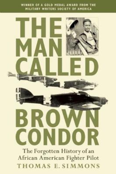The Man Called Brown Condor: The Forgotten History of an African American Fighter Pilot (PB) (2016)