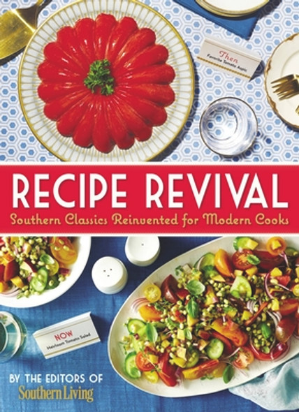 Recipe Revival: Southern Classics Reinvented for Modern Cooks (HC) (2016)