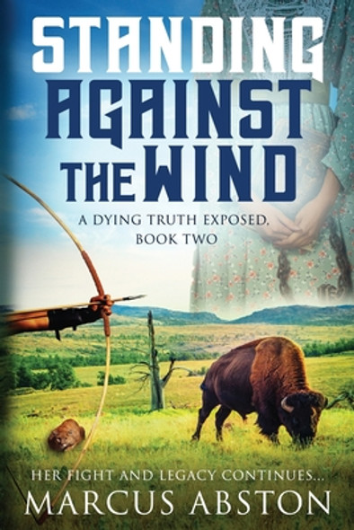 Standing Against The Wind (A Dying Truth Exposed, Book Two) (PB) (2021)