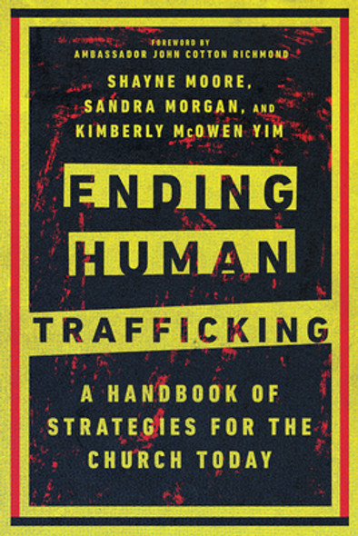 Ending Human Trafficking: A Handbook of Strategies for the Church Today (PB) (2022)