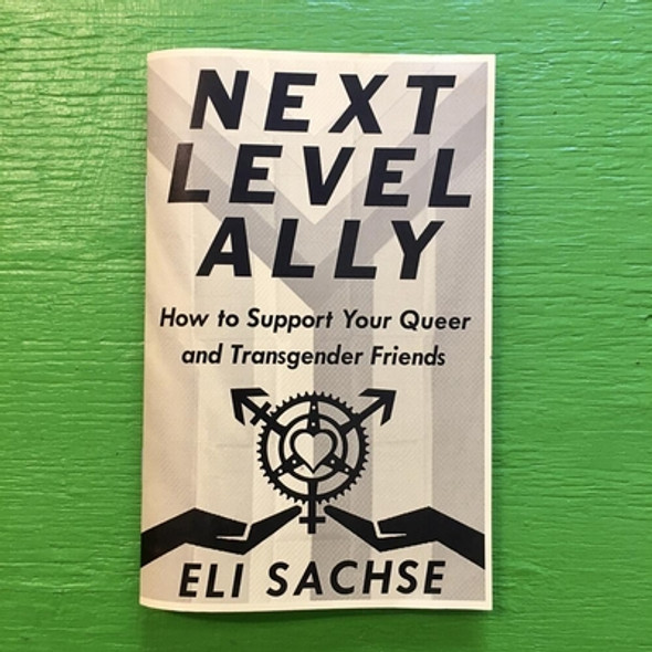 Next-Level Ally: How to Support Your Queer and Transgender Friends (PB) (2020)