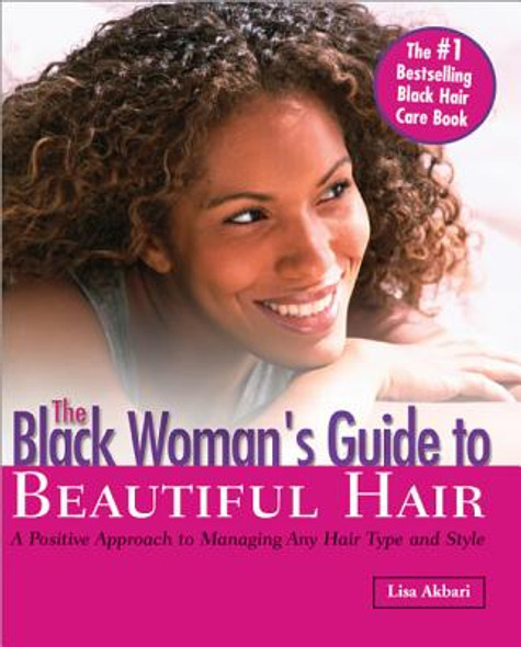 The Black Woman's Guide to Beautiful Hair: A Positive Approach to Managing Any Hair Type and Style (PB) (2002)