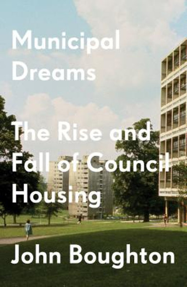 Municipal Dreams: The Rise and Fall of Council Housing (PB) (2019)