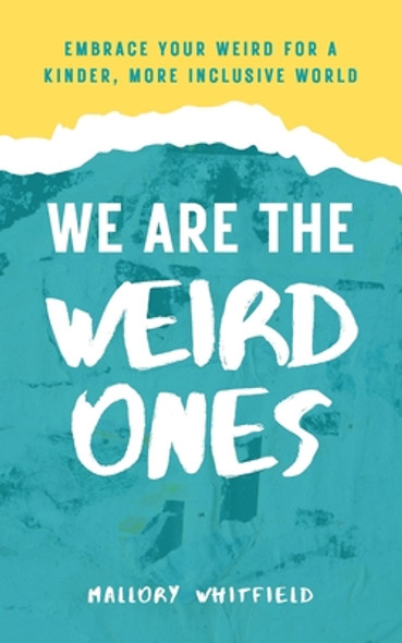 We Are the Weird Ones: Embrace Your Weird for a Kinder, More Inclusive World (PB) (2022)