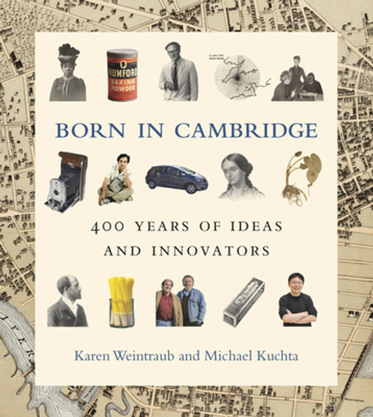 Born in Cambridge: 400 Years of Ideas and Innovators (HC) (2022)