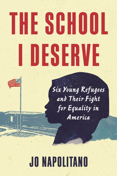 The School I Deserve: Six Young Refugees and Their Fight for Equality in America (PB) (2022)