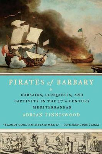 Pirates of Barbary: Corsairs, Conquests and Captivity in the Seventeenth-Century Mediterranean (PB) (2011)