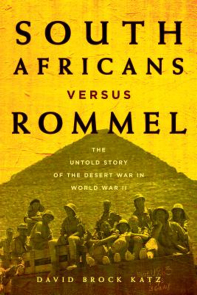 South Africans Versus Rommel: The Untold Story of the Desert War in World War II (HC) (2017)