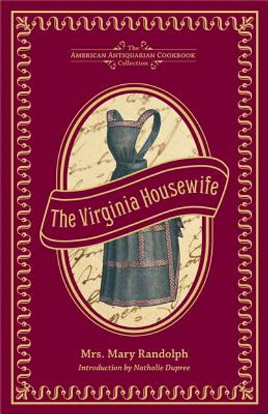 The Virginia Housewife: Or, Methodical Cook (HC) (2013)