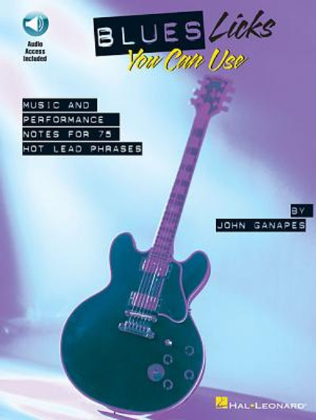 Blues Licks You Can Use: Music and Performance Notes for 75 Hot Lead Phrases [With CD (Audio)] (PB) (2000)