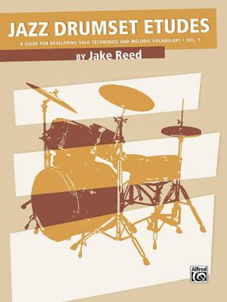 Jazz Drumset Etudes, Vol 1: A Guide for Developing Solo Techniques and Melodic Vocabulary (PB) (2014)