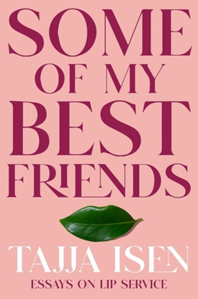 Some of My Best Friends: Essays on Lip Service (HC) (2022)