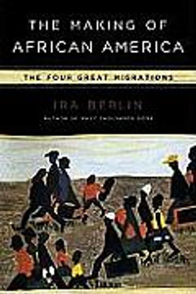 The Making of African America: The Four Great Migrations