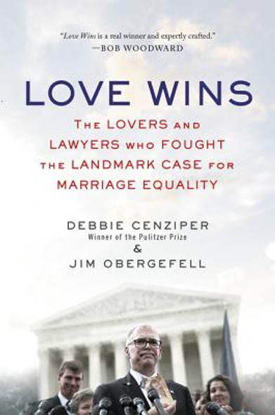 Love Wins: The Lovers and Lawyers Who Fought the Landmark Case for Marriage Equality (PB) (2017)
