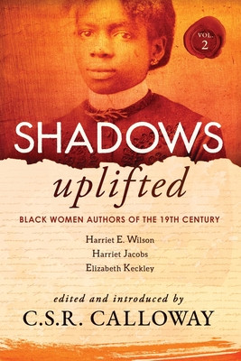 Shadows Uplifted Volume II: Black Women Authors of 19th Century