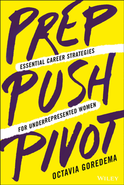 Prep, Push, Pivot: Essential Career Strategies for Underrepresented Women (HC) (2022)