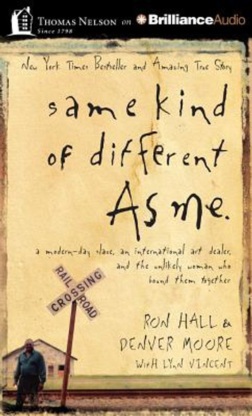 Same Kind of Different as Me: A Modern-Day Slave, an International Art Dealer, and the Unlikely Woman Who Bound Them Together (CD) (2014)