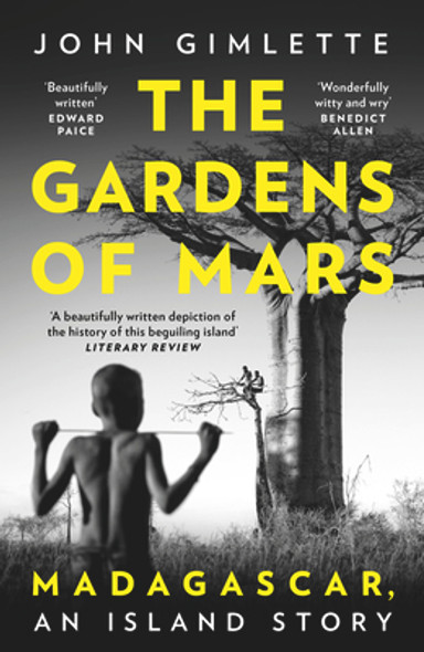 The Gardens of Mars: Madagascar, an Island Story (PB) (2022)