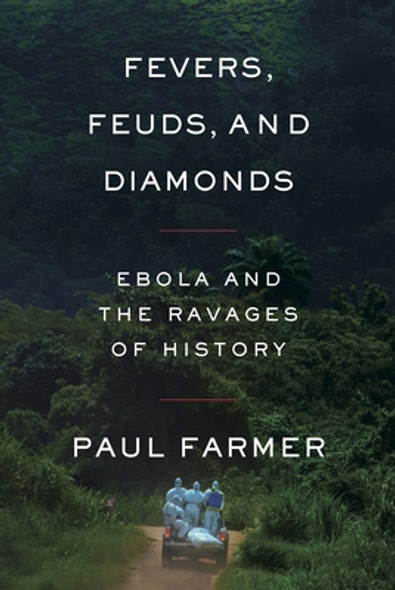 Fevers, Feuds, and Diamonds: Ebola and the Ravages of History (HC) (2020)