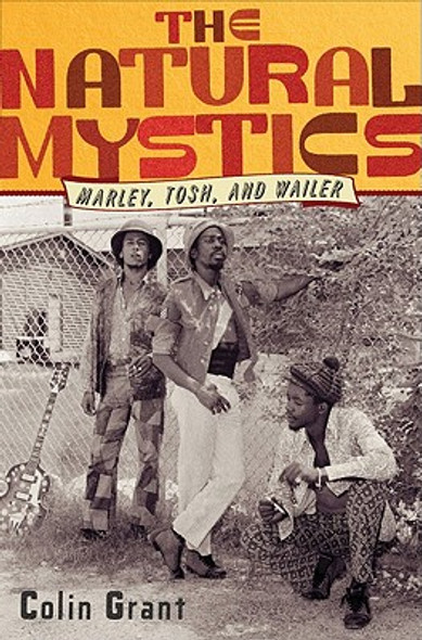 The Natural Mystics: Marley, Tosh, and Wailer (HC) (2011)