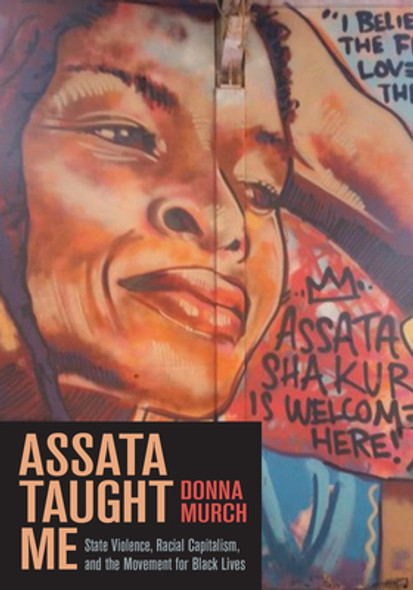 Assata Taught Me: State Violence, Racial Capitalism, and the Movement for Black Lives (PB) (2022)