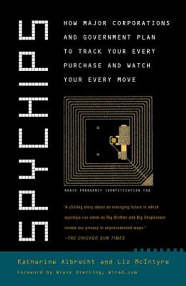 Spychips: How Major Corporations and Government Plan to Track Your Every Purchase and Watc H Your Every Move (PB) (2006)