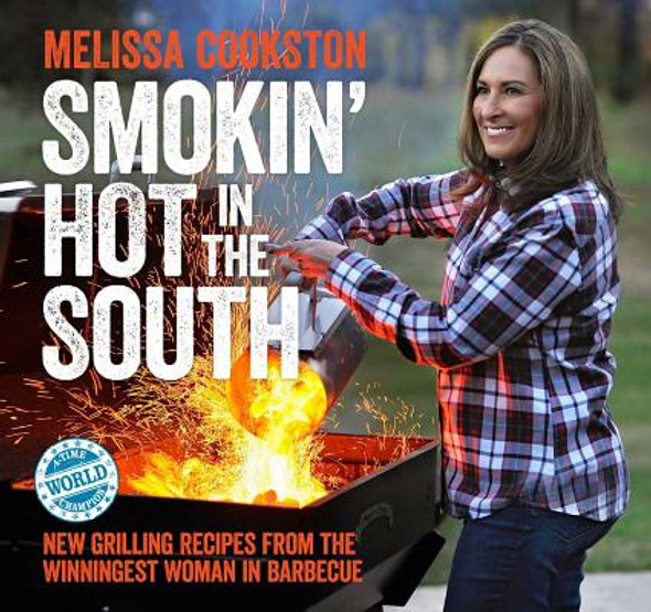 Smokin' Hot in the South: New Grilling Recipes from the Winningest Woman in Barbecue #2 (HC) (2016)