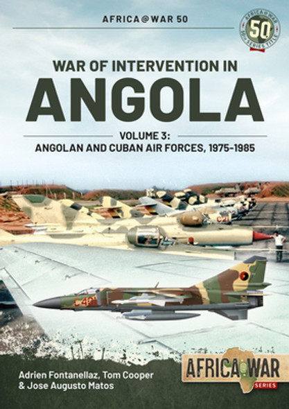 War of Intervention in Angola: Volume 3 - Angolan and Cuban Air Forces, 1975-1989 (PB) (2020)
