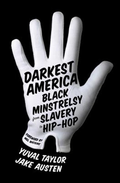 Darkest America: Black Minstrelsy from Slavery to Hip-Hop (HC) (2012)