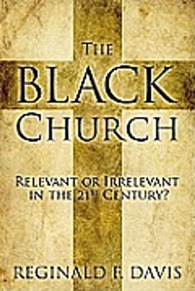 The Black Church: Relevant or Irrelevant in the 21st Century?