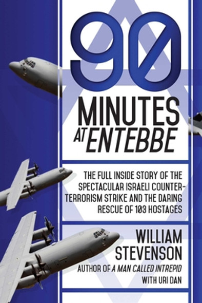 90 Minutes at Entebbe: The Full Inside Story of the Spectacular Israeli Counterterrorism Strike and the Daring Rescue of 103 Hostages (HC) (2015)