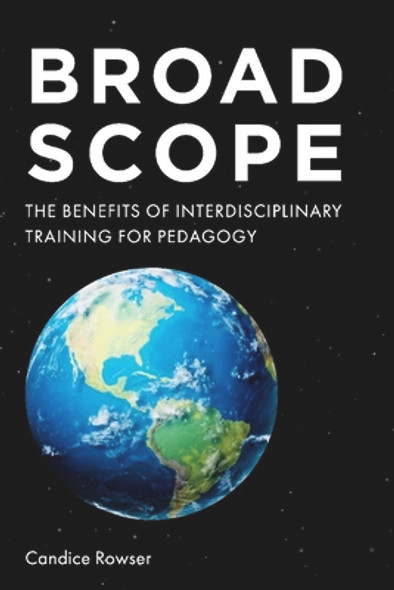 Broad Scope: The Benefits of Interdisciplinary Training for Pedagogy (PB) (2021)