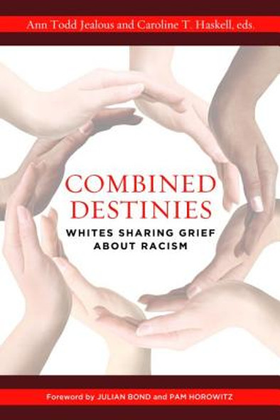 Combined Destinies: Whites Sharing Grief about Racism (PB) (2014)