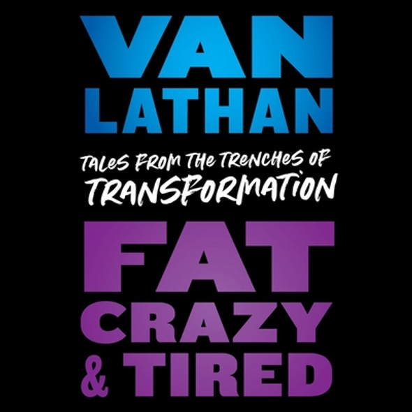 Fat, Crazy, and Tired: Tales from the Trenches of Transformation (CD) (2022)