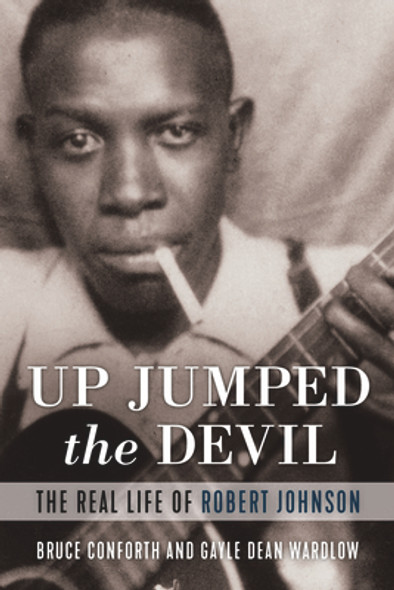 Up Jumped the Devil: The Real Life of Robert Johnson (PB) (2022)