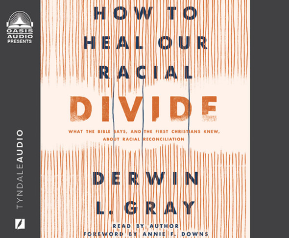 How to Heal Our Racial Divide: What the Bible Says, and the First Christians Knew, about Racial Reconciliation (CD) (2022)