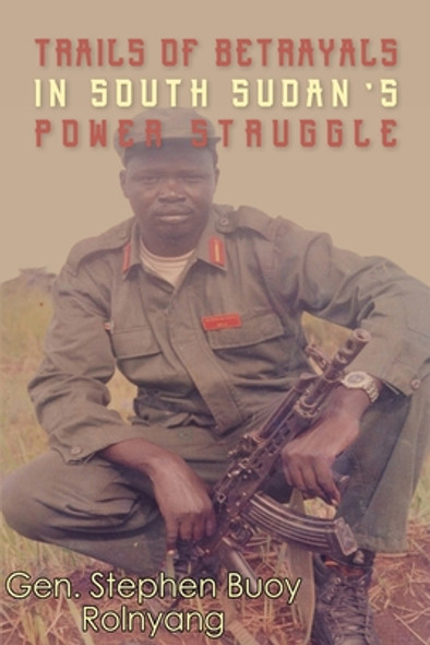 Trails of Betrayals in south Sudan's Power Struggle (PB) (2022)