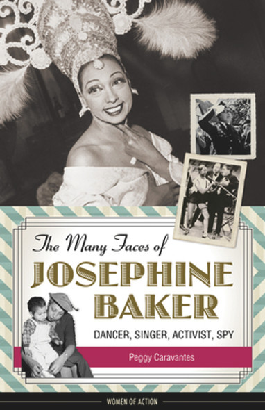 The Many Faces of Josephine Baker: Dancer, Singer, Activist, Spy (PB) (2018)