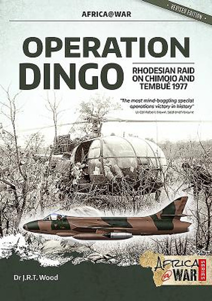 Operation Dingo: The Rhodesian Raid on Chimoio and Tembué 1977 (PB) (2019)